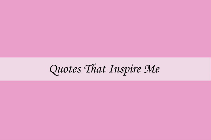 Quotes That Inspire Me