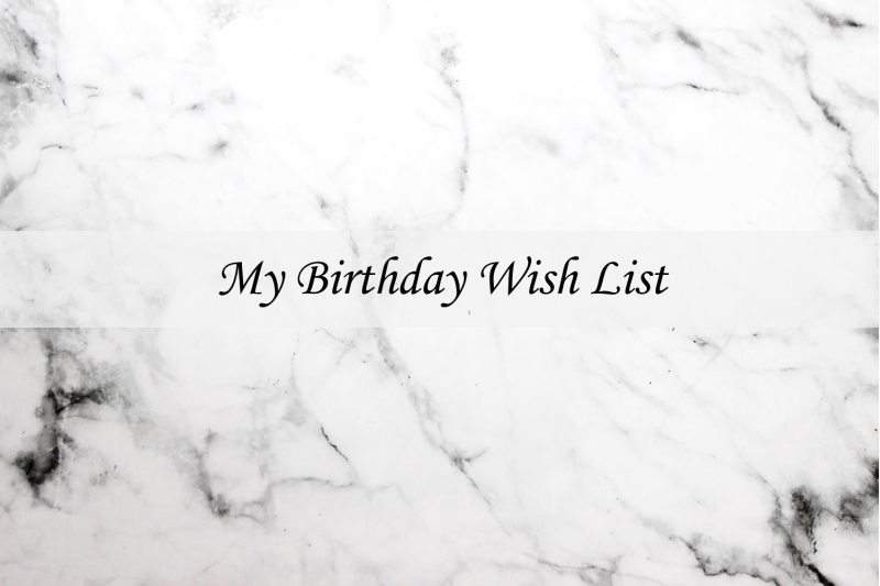 My Birthday Wish List (2017)